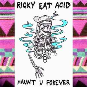 FLAC Ricky Eat Acid - Haunt U Forever