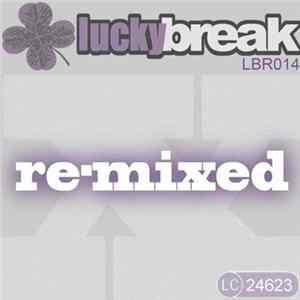 FLAC Various - Lucky Break Remixed