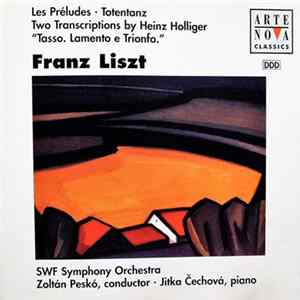 FLAC Franz Liszt - SWF Symphony Orchestra, Zoltán Peskó • Jitka Čechová - Les Preludes • Totentanz • Two Transcriptions By Heinz Holliger • "Tasso. Lamento E Trionfo."