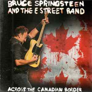 FLAC Bruce Springsteen And The E Street Band - Across The Canadian Border