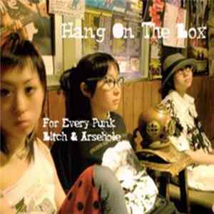 FLAC Hang On The Box - For Every Punk Bitch & Arsehole