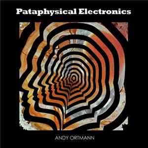 FLAC Andy Ortmann - Pataphysical Electronics