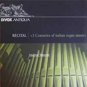 FLAC Andrea Marcon - "3 Centuries of Italian Organ Music"