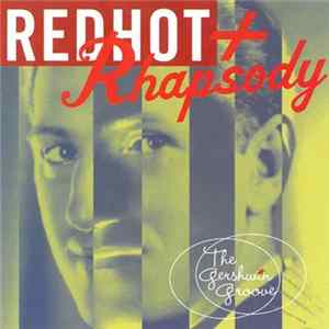 FLAC Various - Red Hot + Rhapsody (The Gershwin Groove)