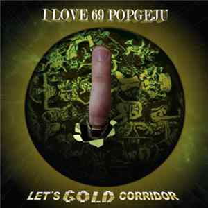 FLAC I LOVE 69 POPGEJU - Let's Gold Corridor