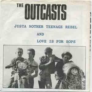 FLAC The Outcasts - Justa Nother Teenage Rebel / Love Is For Sops