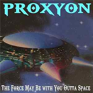 FLAC Proxyon - The Force May Be with You Outta Space
