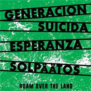 FLAC Generacion Suicida / Esperanza / Solpäätos - Roam Over The Land