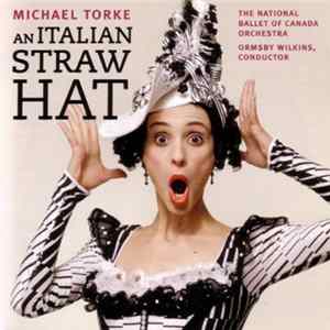 FLAC Michael Torke, National Ballet Of Canada Orchestra, Ormsby Wilkins - An Italian Straw Hat