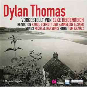 FLAC Dylan Thomas Vorgestellt Von Elke Heidenreich , Rezitation Raoul Schrott Und Hannelore Elsner , Songs Michael Hansonis , Fotos Tom Krausz - Dylan Thomas Vorgestellt Von Elke Heidenreich