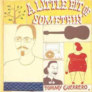 FLAC Tommy Guerrero - A Little Bit Of Somethin'