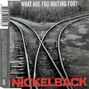 FLAC Nickelback - What Are You Waiting For?