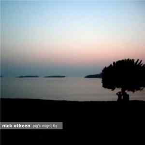 FLAC Nick Otheen - Pig's Might Fly