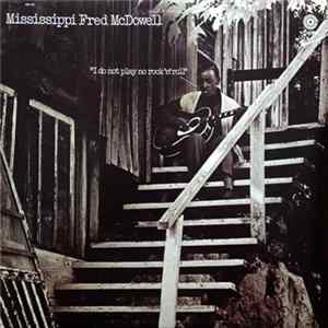 FLAC Mississippi Fred McDowell - I Do Not Play No Rock 'N' Roll