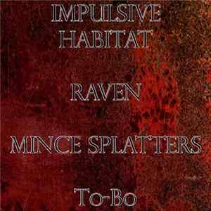 FLAC Impulsive Habitat / Raven / Mince Splatters / To-Bo - IRMT