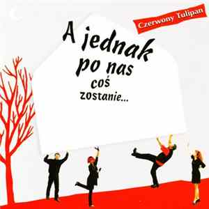 FLAC Czerwony Tulipan - A Jednak Po Nas Coś Zostanie...