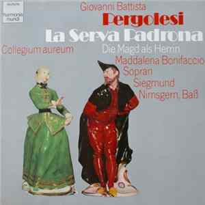 FLAC Giovanni Battista Pergolesi / Collegium Aureum, Maddalena Bonifaccio, Siegmund Nimsgern - La Serva Padrona • Die Magd Als Herrin