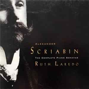 FLAC Alexander Scriabin, Ruth Laredo - The Complete Piano Sonatas