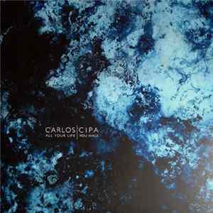 FLAC Carlos Cipa - All Your Life You Walk