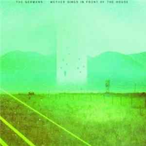 FLAC The Germans - Mother Sings In Front Of The House