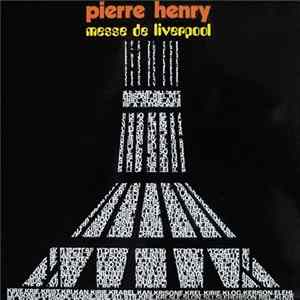 FLAC Pierre Henry - Messe De Liverpool / Pierres Reflechies
