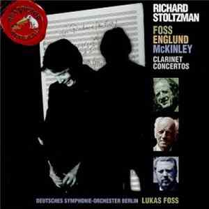 FLAC Richard Stoltzman – Foss, Englund, McKinley – Deutsches Symphonie-Orchester Berlin, Lukas Foss - Clarinet Concertos