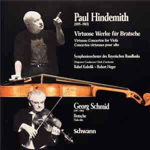 FLAC Paul Hindemith / Georg Schmid, Symphonie-Orchester Des Bayerischen Rundfunks, Rafael Kubelik, Robert Heger - Virtuose Werke Für Bratsche