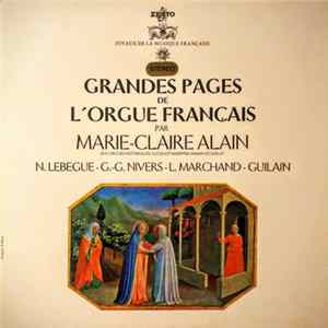 FLAC Marie-Claire Alain, N. Lebègue, G.-G. Nivers, L. Marchand, Guilain - Grandes Pages De L'Orgue Français Par Marie-Claire Alain