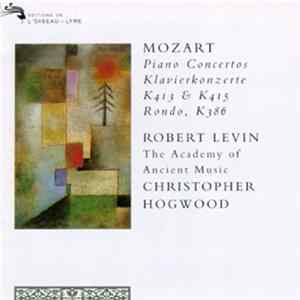 FLAC Mozart - Robert Levin / The Academy Of Ancient Music / Christopher Hogwood - Piano Concertos K413 & K415, Rondo, K386