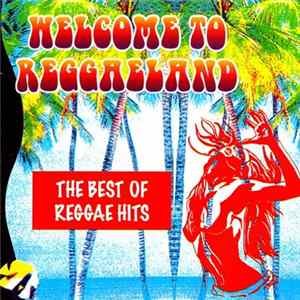 FLAC Various - Welcome To Reggaeland - The Best Of Reggae Hits