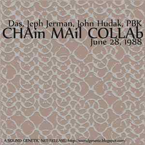 FLAC Das, Jeph Jerman, John Hudak, PBK - Chain Mail Collab - June 28, 1988