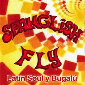 FLAC Spanglish Fly - Latin Soul y Bugalú