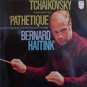 FLAC Tchaikovsky, Concertgebouw Orchestra, Amsterdam, Bernard Haitink - Symphonie No. 6 "Pathétique"