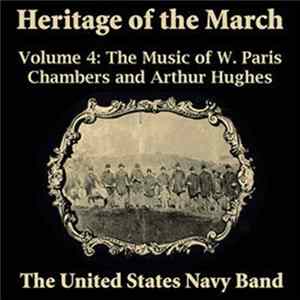 FLAC The United States Navy Band - Heritage Of The March Volume 4 - The Music Of W.Paris Chambers And Arthur Wellesley Hughes