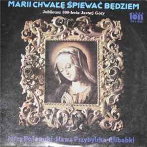 FLAC Jerzy Połomski, Sława Przybylska, Alibabki - Marii Chwałę Śpiewać Będziem (Jubileusz 600-lecia Jasnej Góry)