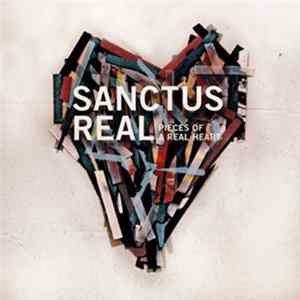 FLAC Sanctus Real - Pieces Of A Real Heart