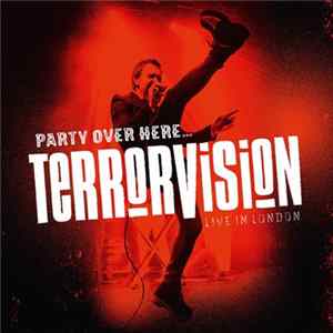FLAC Terrorvision - Party Over Here... Live In London