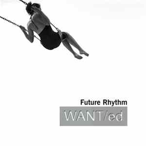 FLAC WANT/ed - Future Rhythm