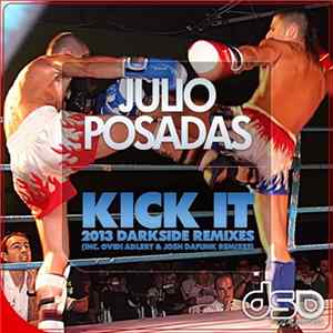 FLAC Julio Posadas - Kick It 2013 Darkside (Remixes)