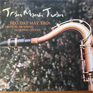 FLAC Tran Manh Tuan - Drifting Blossoms, Floating Clouds = Bèo Dạt Mây Trôi