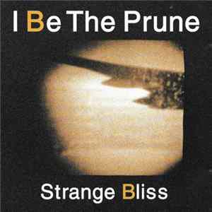 FLAC I Be The Prune - Strange Bliss