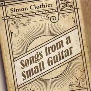 FLAC Simon Clothier - Songs from a Small Guitar