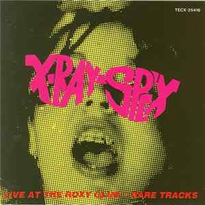 FLAC X-Ray Spex - Live At The Roxy + Rare Tracks