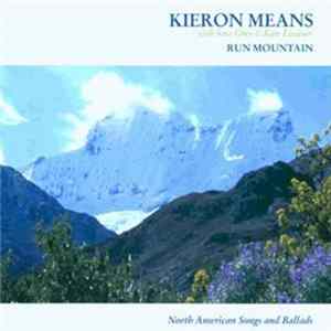 FLAC Kieron Means with Sara Grey and Kate Lissauer - Run Mountain, North American Songs & Ballads