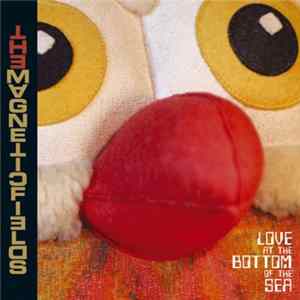 FLAC The Magnetic Fields - Love At The Bottom Of The Sea