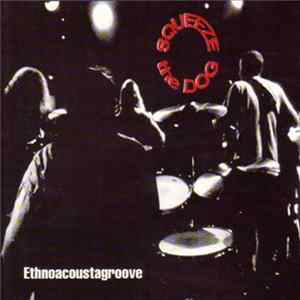 FLAC Squeeze The Dog - Ethnoacoustagroove