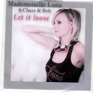 FLAC Mademoiselle Luna feat. Chazz & Bob - Let It Loose