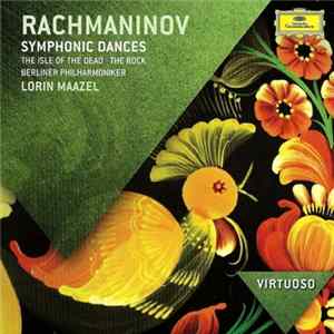 FLAC Rachmaninov, Berliner Philharmoniker, Lorin Maazel - Symphonic Dances • The Isle Of The Dead • The Rock