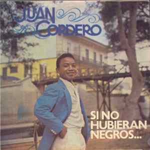FLAC Juan Cordero - Si No Hubieran Negros...