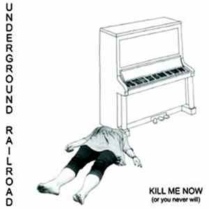 FLAC Underground Railroad - Kill Me Now (Or You Never Will)